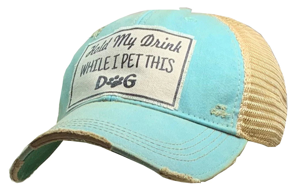 Hold My Drink While I Pet This DOG Distressed Trucker Hat