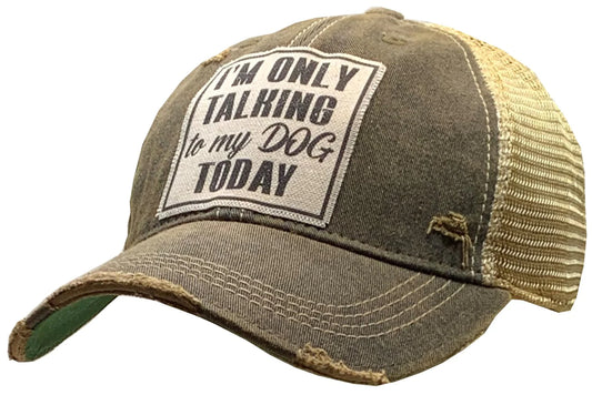 I'm ONLY Talking To MY DOG TODAY Trucker Hat