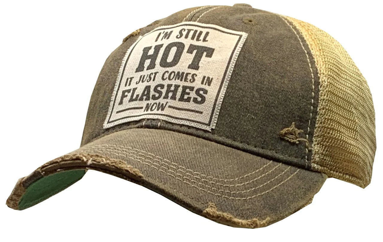 I'm Still HOT It Just Comes in FLASHES now HAT