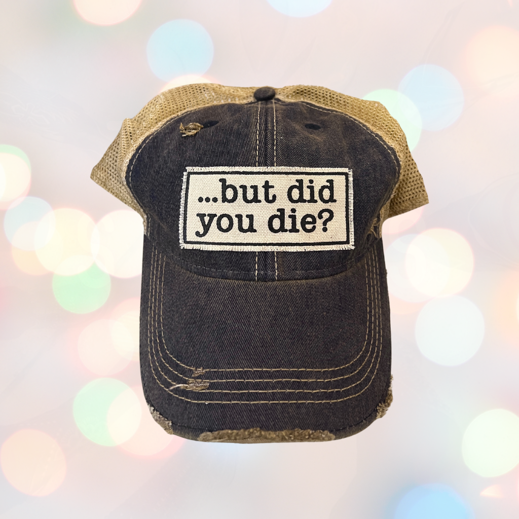 but did you die? HAT