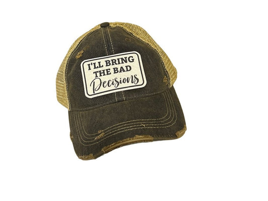 I'll Bring The BAD Decisions Trucker Hat